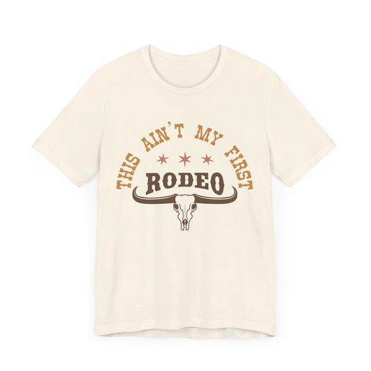 AIN'T MY FIRST RODEO TEE