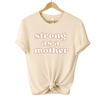 STRONG AS A MOTHER TEE