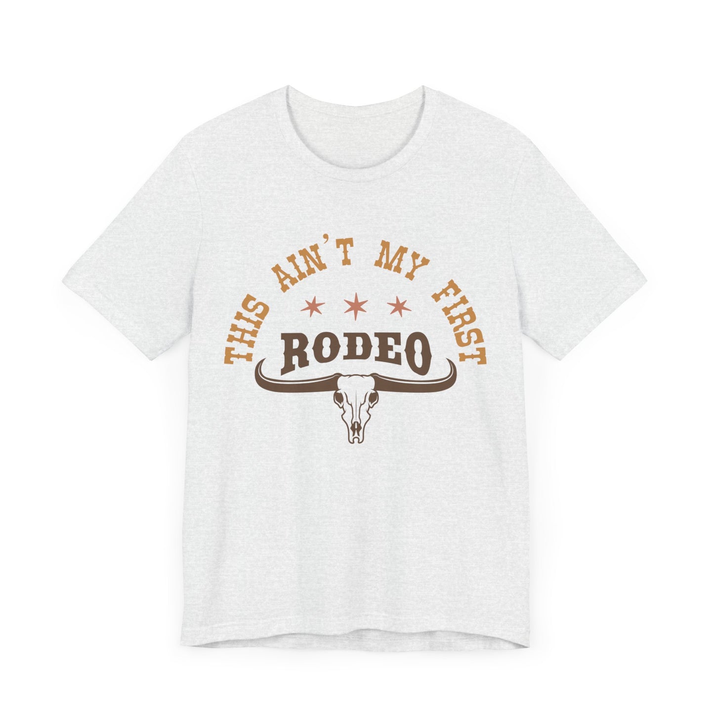 AIN'T MY FIRST RODEO TEE - Witty Tees