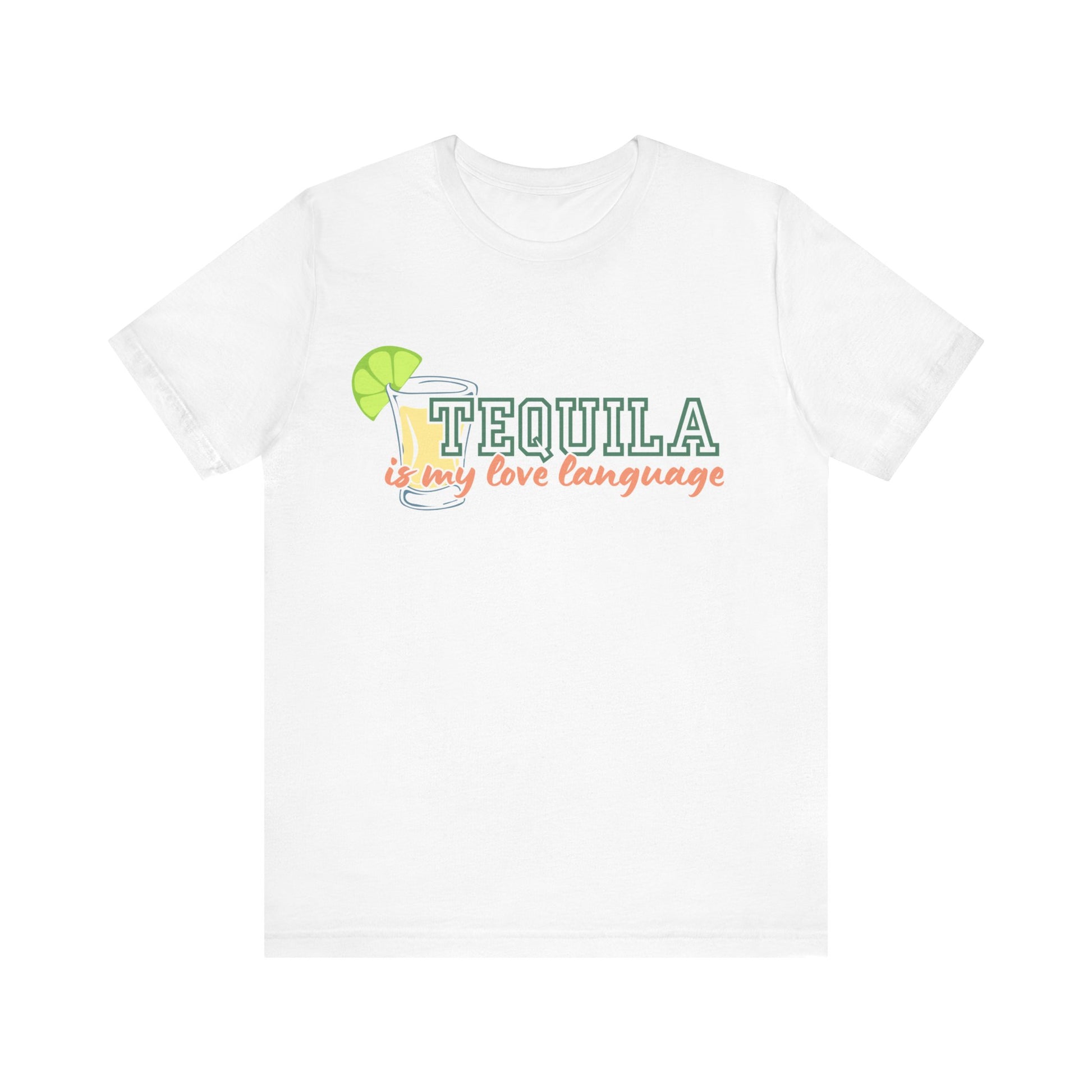 TEQUILA IS MY LOVE LANGUAGE TEE - Witty Tees