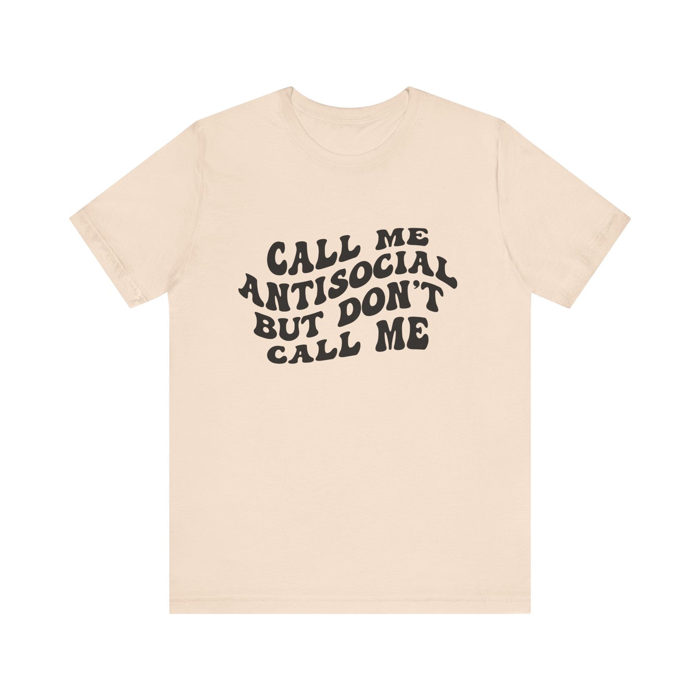 Call Me Antisocial But Don’t Call Me – Funny Graphic Tee