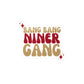 Bang Bang Niner Gnag Vinyl Decals | Fun Wall Stickers, Home Decor, Laptop & Car Accessories, Gift for Friends