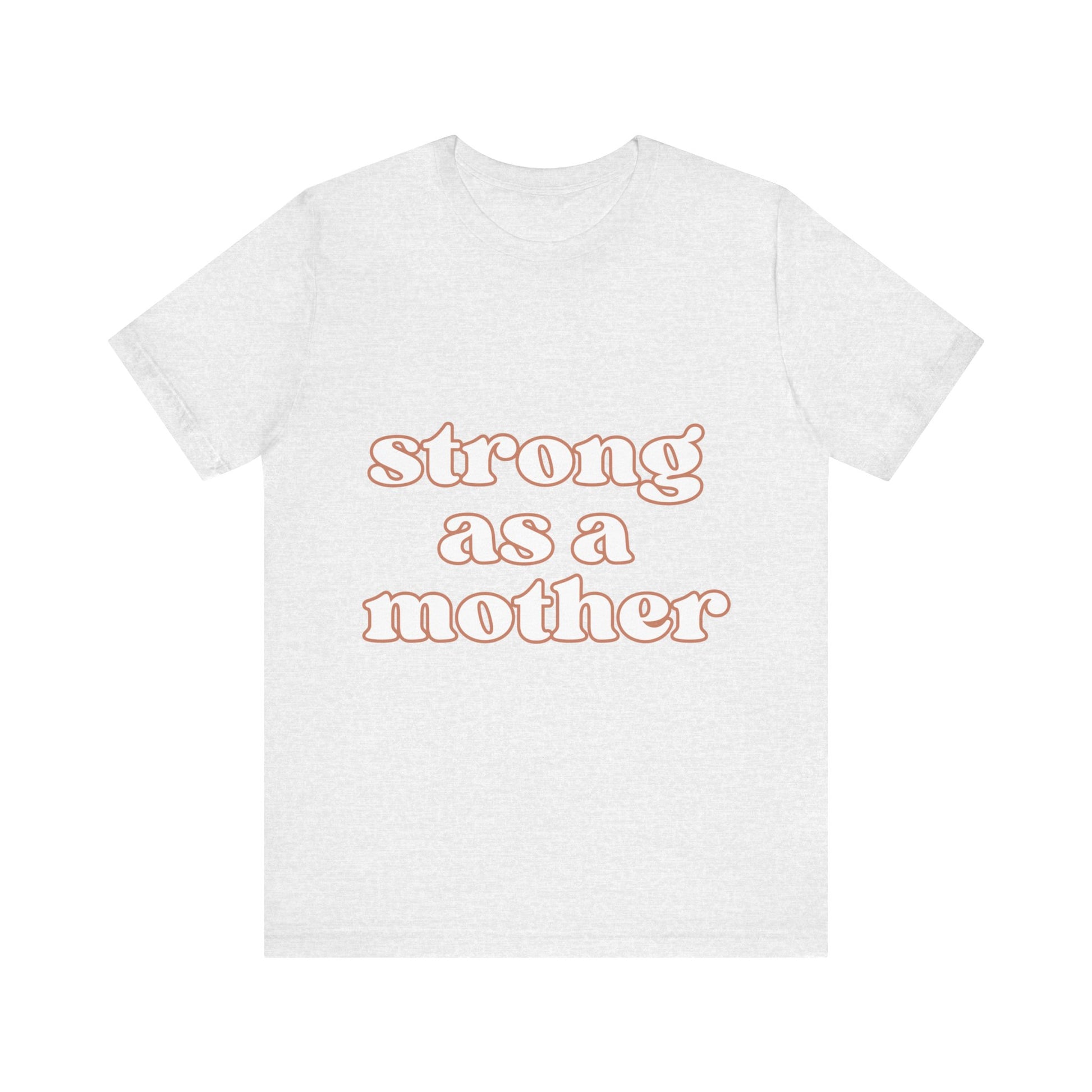 STRONG AS A MOTHER TEE - Witty Tees