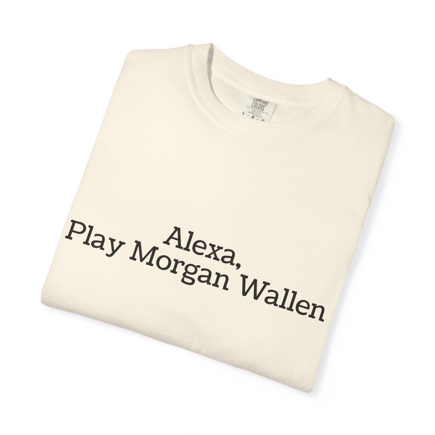 Alexa, Play Morgan Wallen T-shirt
