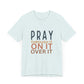 PRAY ON IT - Witty Tees