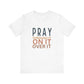 Pray Through It On It Over It T-Shirt | Christian Faith & Inspirational Apparel