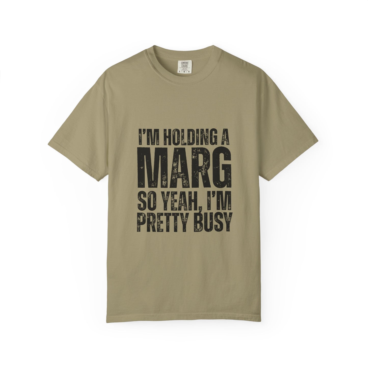 Brown t-shirt with black text reading 'I'm holding a marg so yeah, I'm pretty busy'