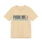 POUR ME TEE - Witty Tees