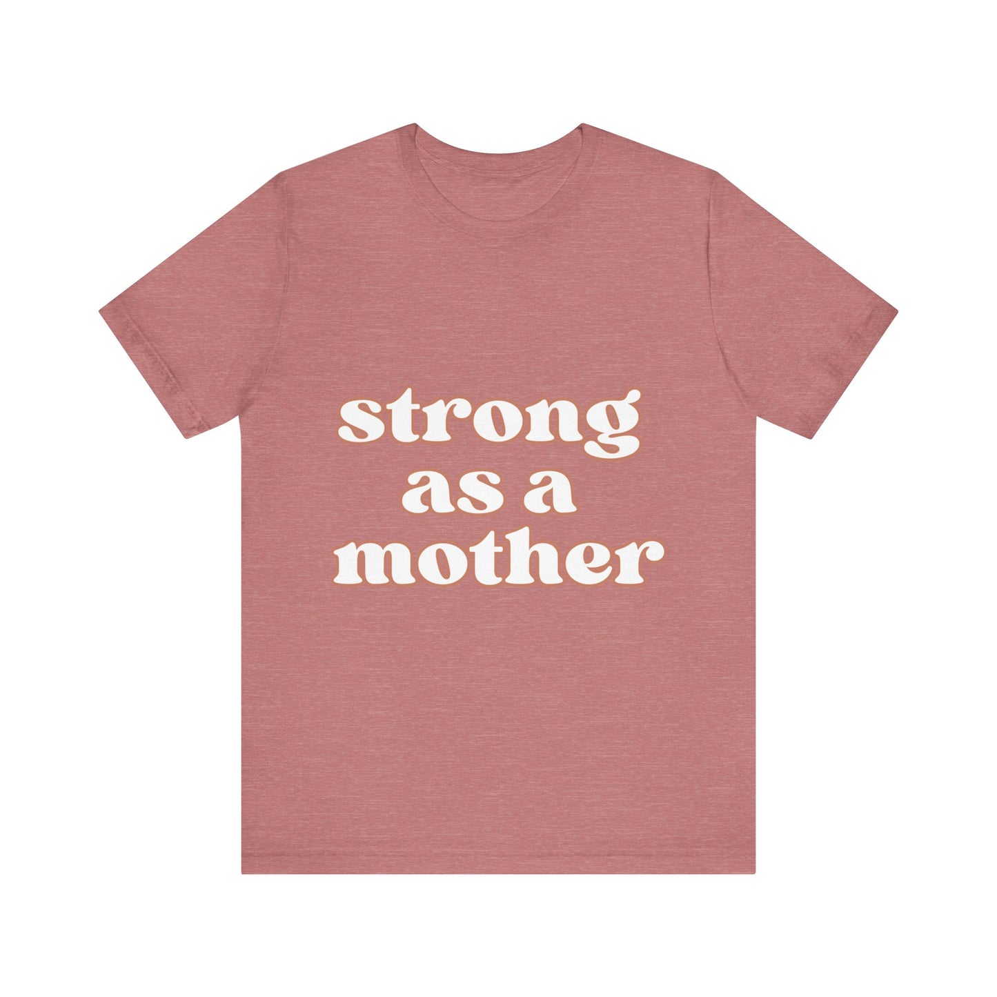 STRONG AS A MOTHER TEE - Witty Tees