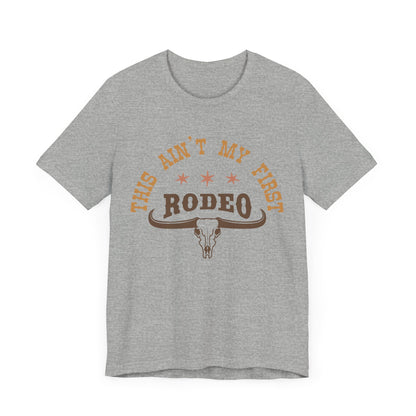 AIN'T MY FIRST RODEO TEE - Witty Tees