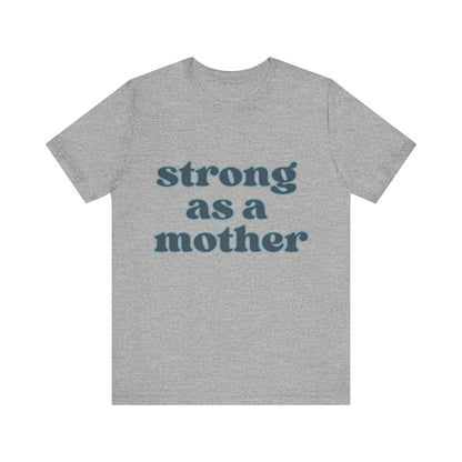 STRONG AS A MOTHER TEE - Witty Tees