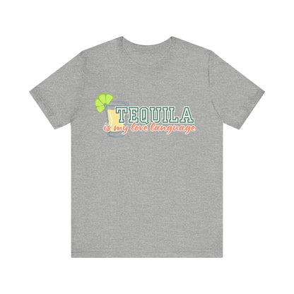 TEQUILA IS MY LOVE LANGUAGE TEE - Witty Tees