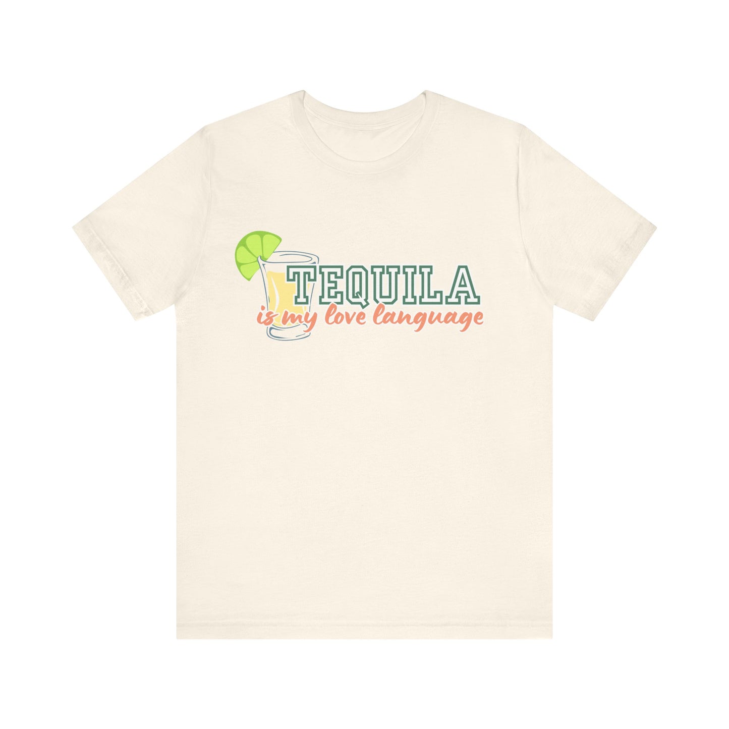 TEQUILA IS MY LOVE LANGUAGE TEE - Witty Tees