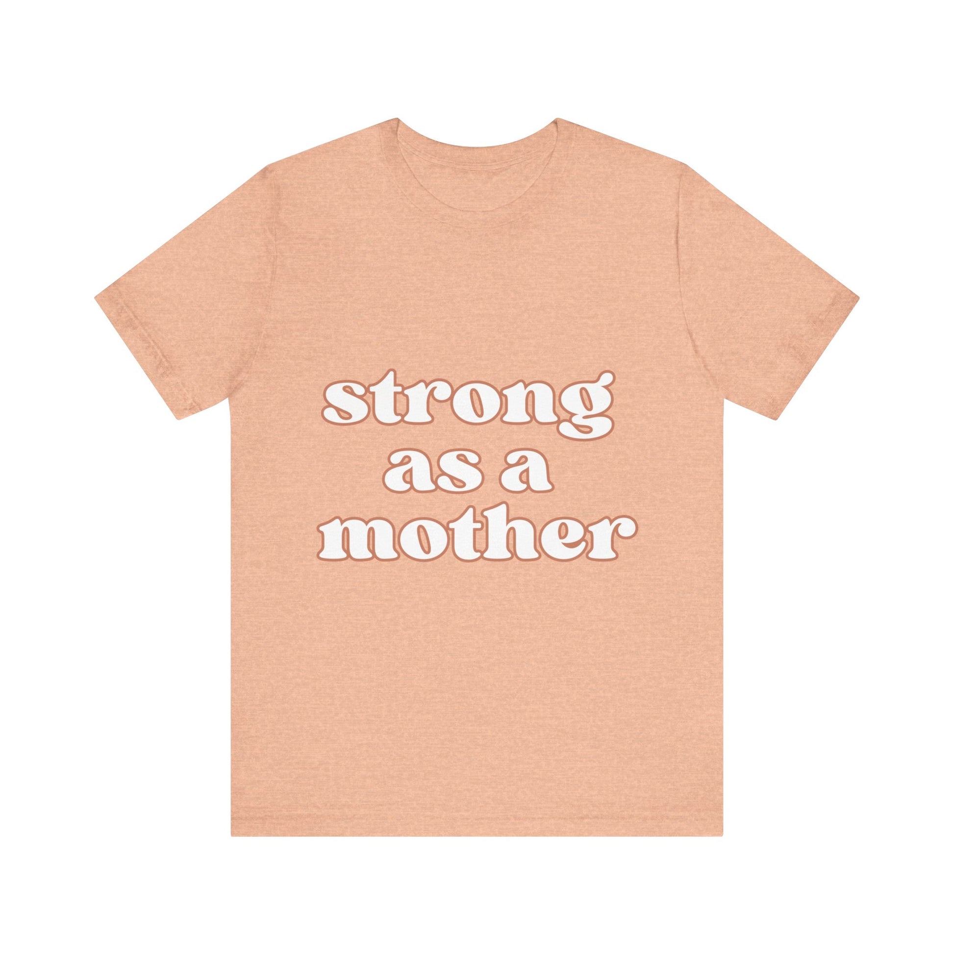 STRONG AS A MOTHER TEE - Witty Tees