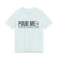 POUR ME TEE - Witty Tees