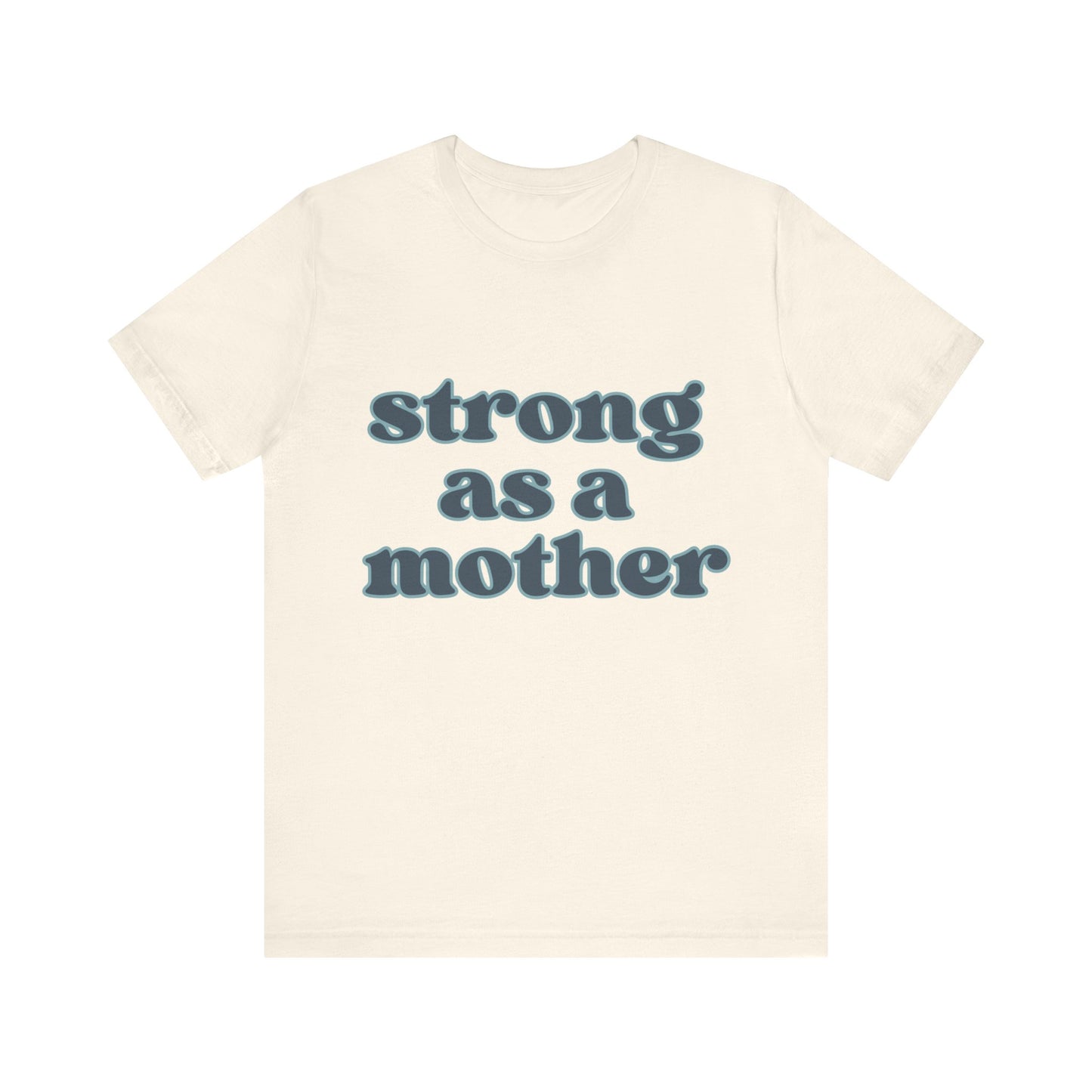 STRONG AS A MOTHER TEE - Witty Tees