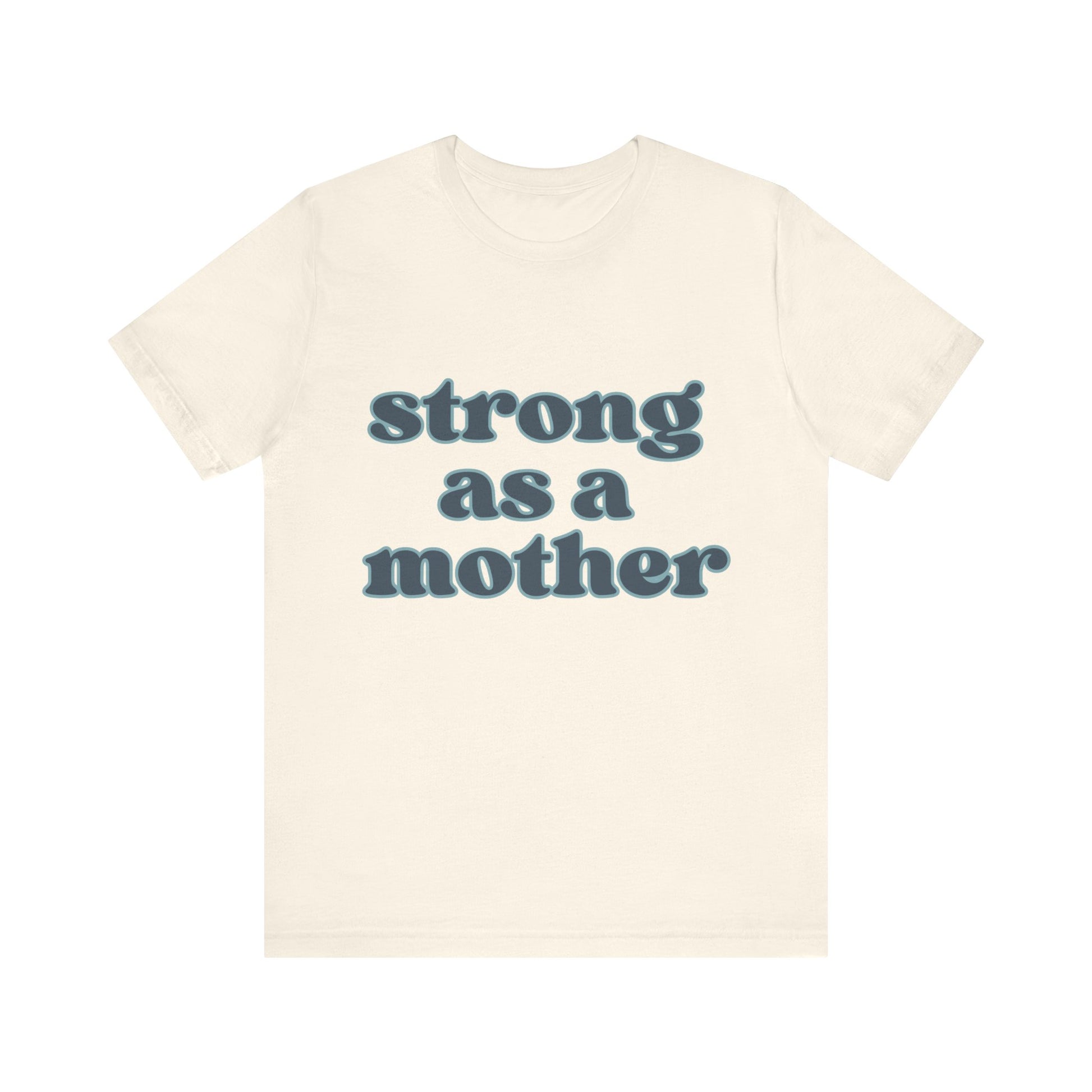 STRONG AS A MOTHER TEE - Witty Tees