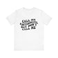 Call Me Antisocial But Don’t Call Me – Funny Graphic Tee