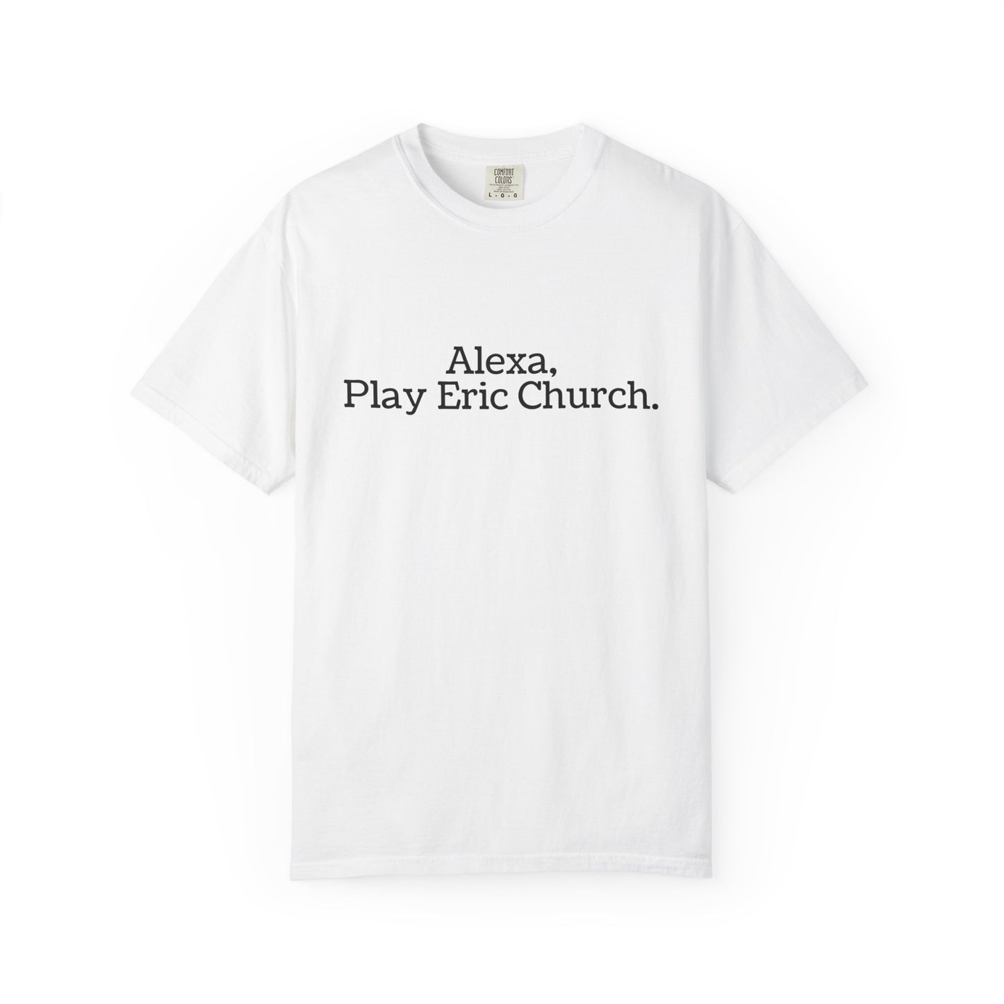White t-shirt with 'Alexa, Play Eric Church' text 