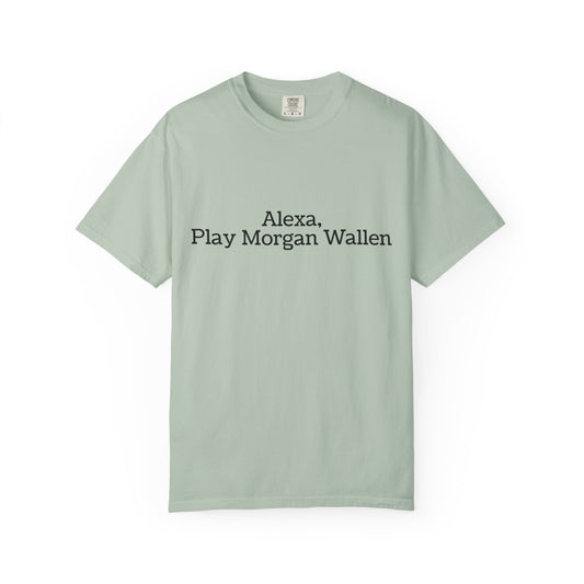 Light green t-shirt with text 'Alexa, Play Morgan Wallen' 