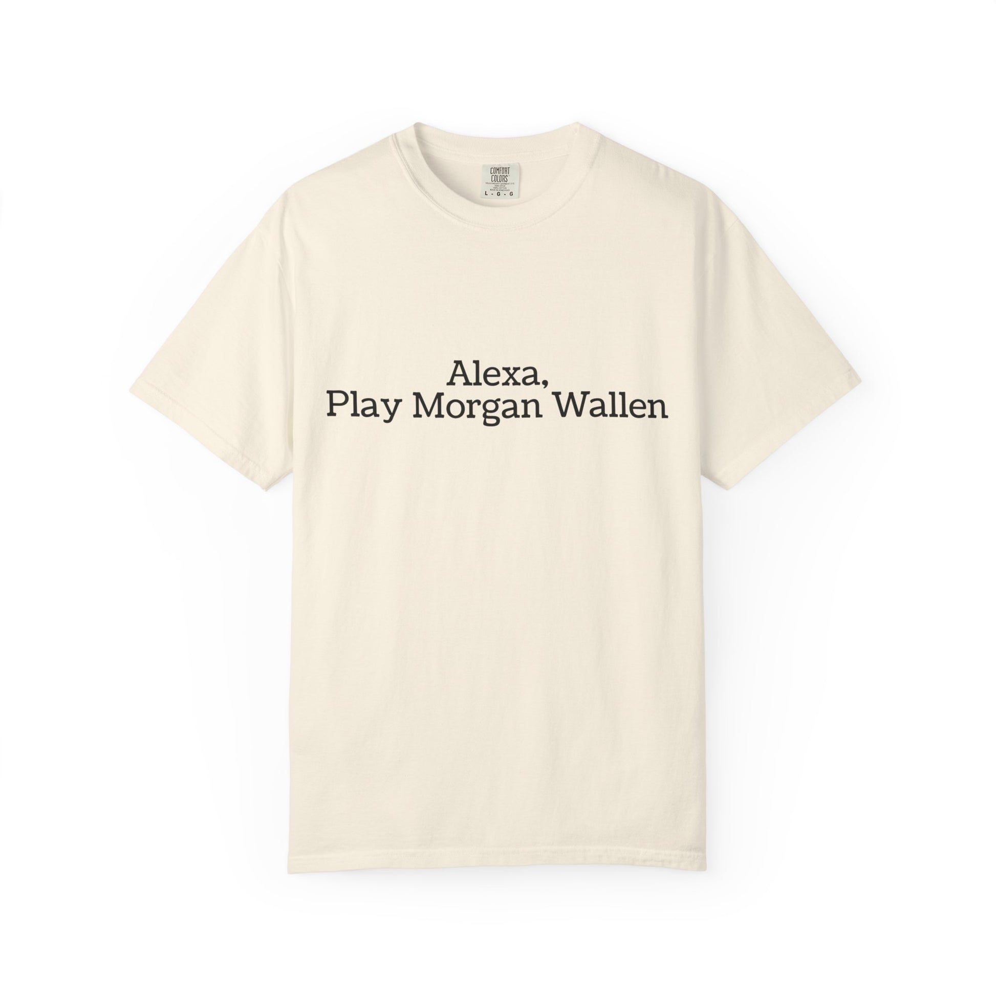 Beige t-shirt with 'Alexa, Play Morgan Wallen' 