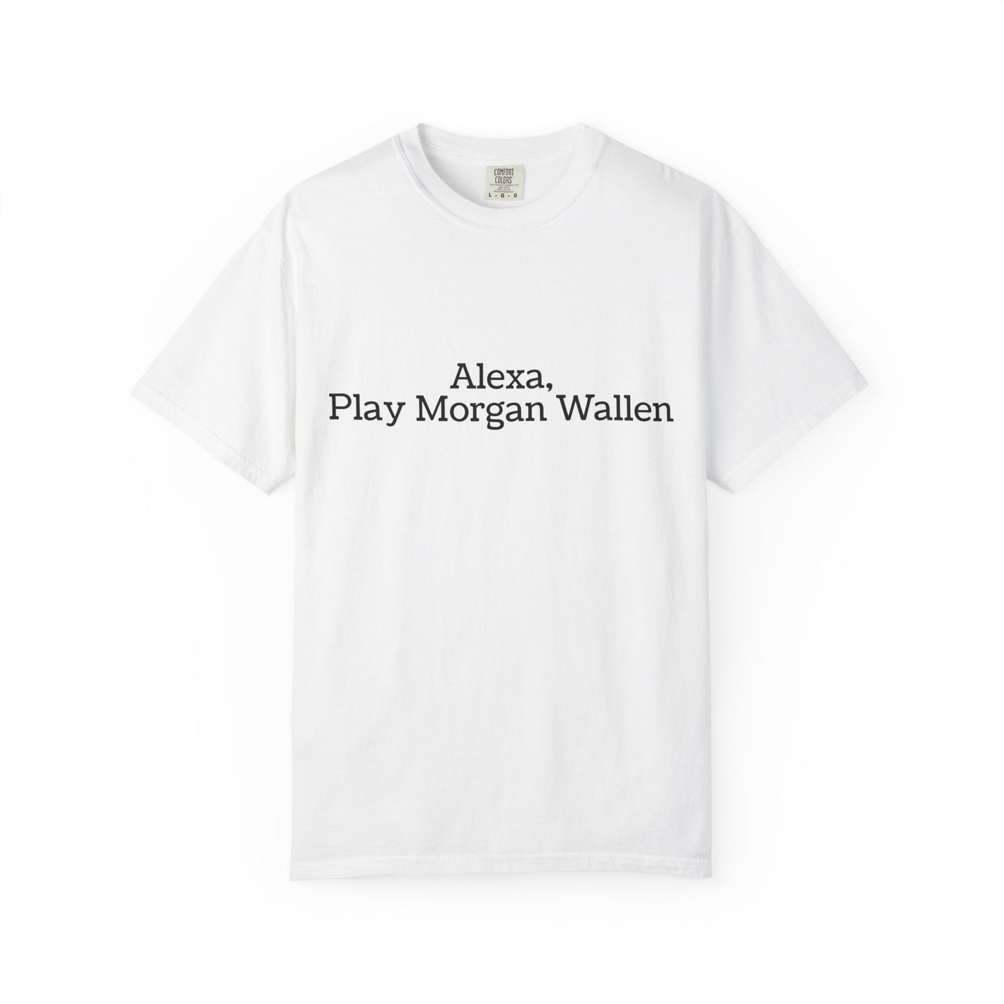 White t-shirt with 'Alexa, Play Morgan Wallen' text 