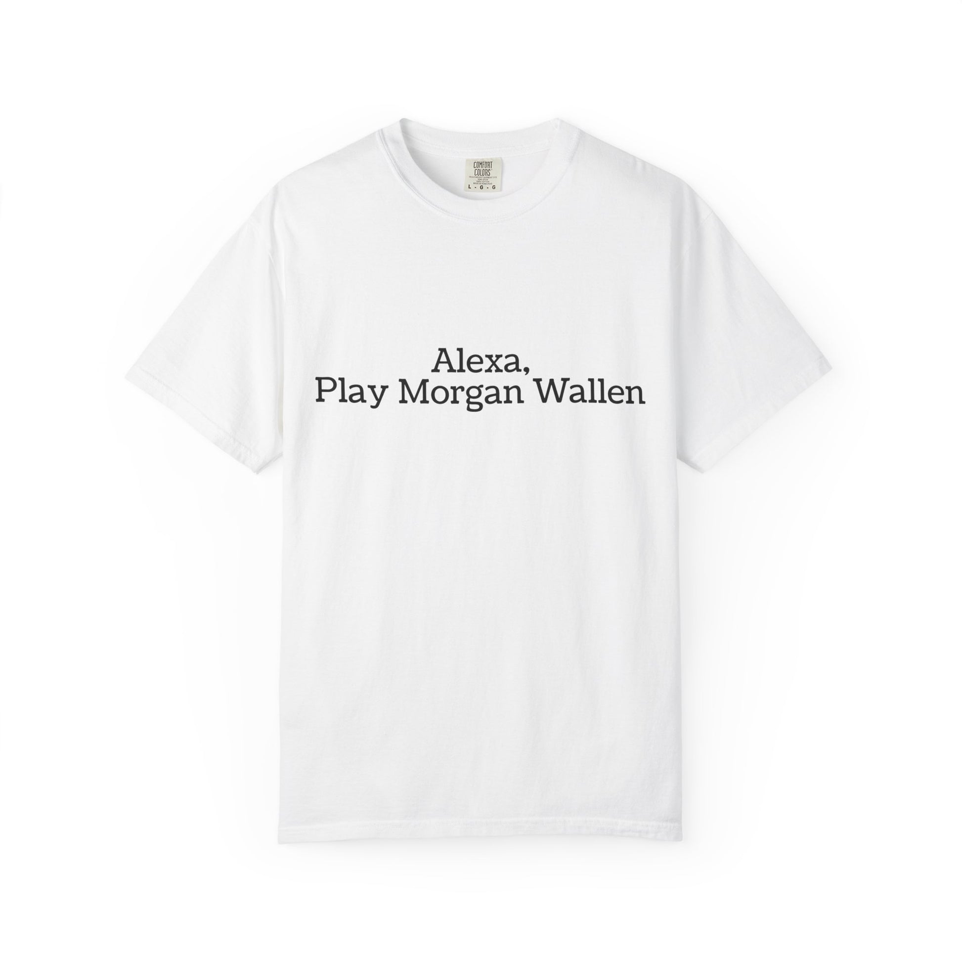 White t-shirt with 'Alexa, Play Morgan Wallen' text 