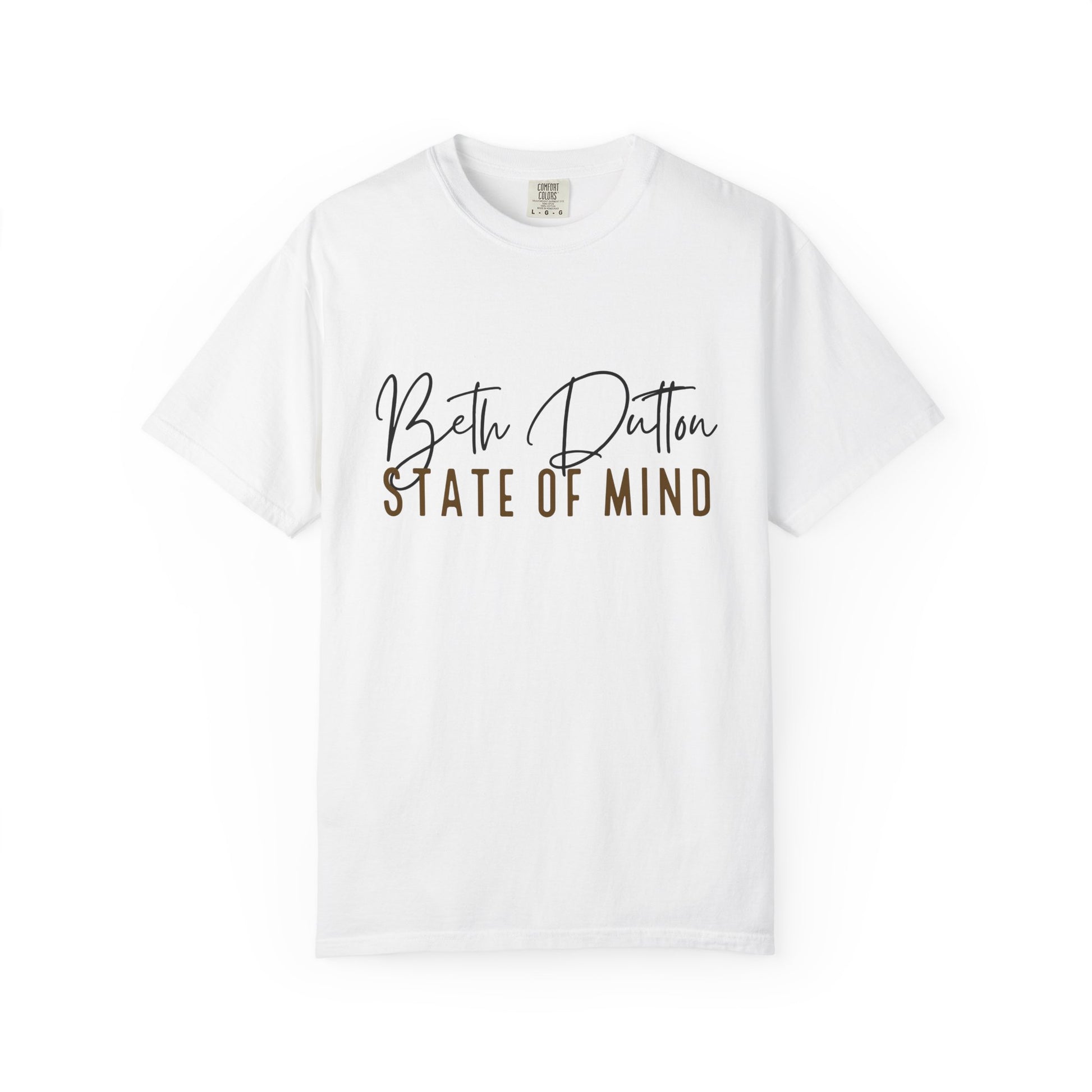 White t-shirt with 'Beth Dutton State of Mind' text on a white background