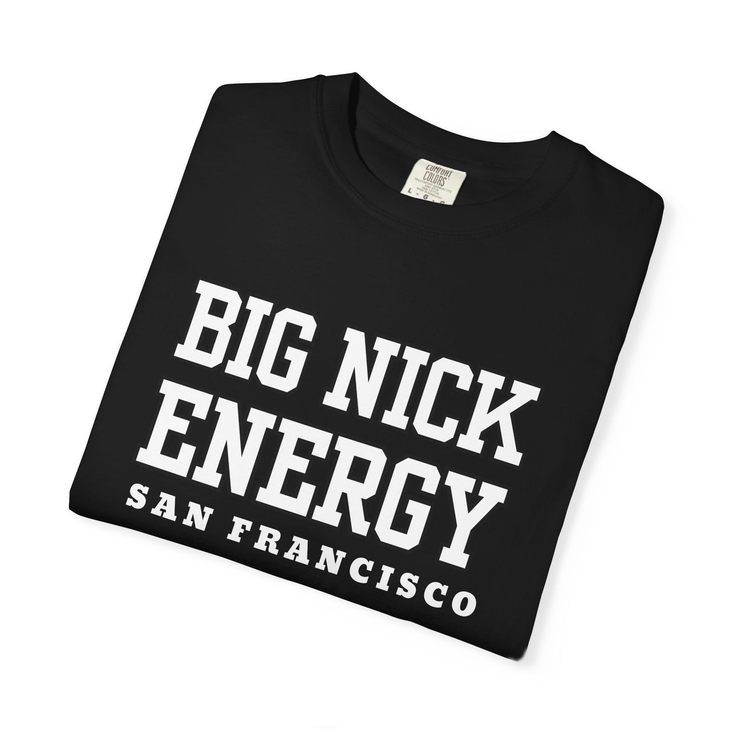 Black t-shirt with 'BIG NICK ENERGY SAN FRANCISCO' text on a white background