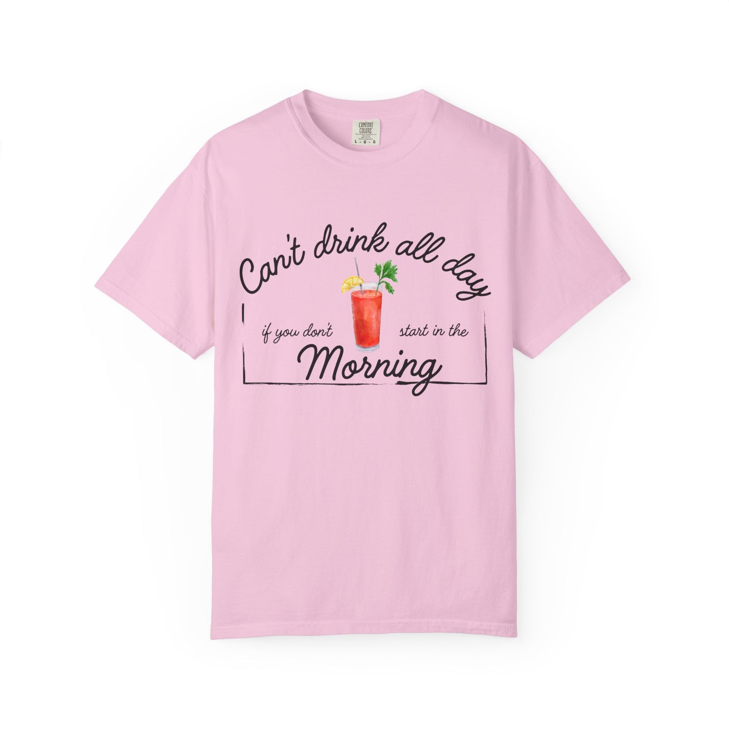 Pink shirt with a graphic of a Bloody Mary and text that reads 'can't drink all day if you don't start in the morning'