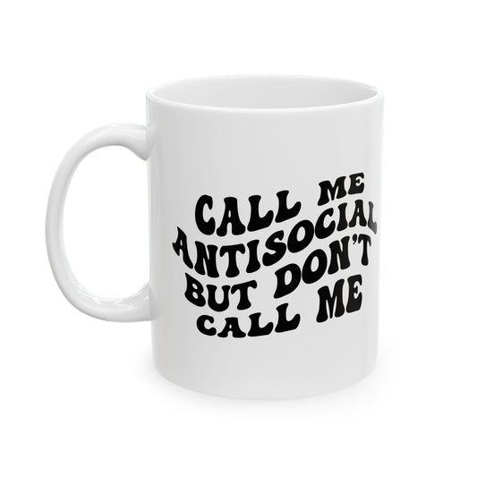 White mug with 'call me Antisocial but don't call me' in black text on a white background