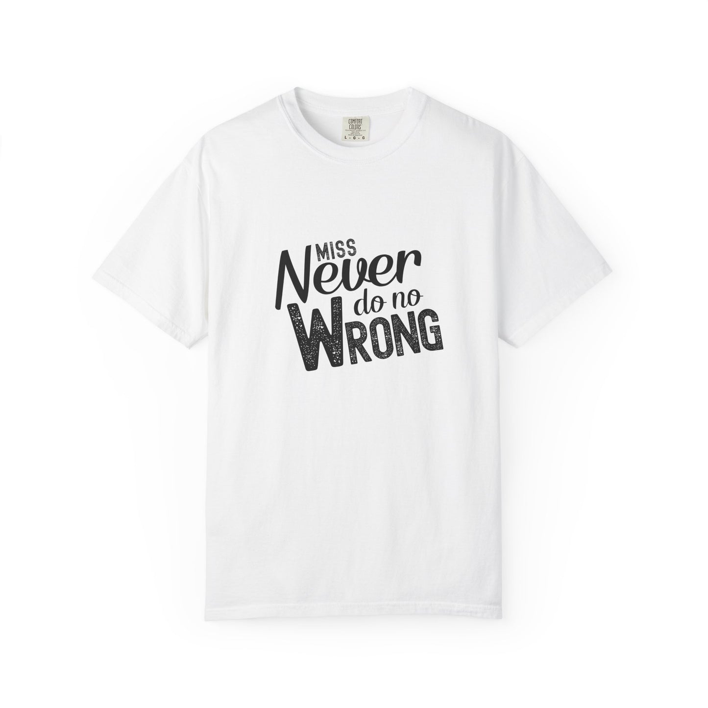 White t-shirt with 'Miss Never do no Wrong' text on a white background