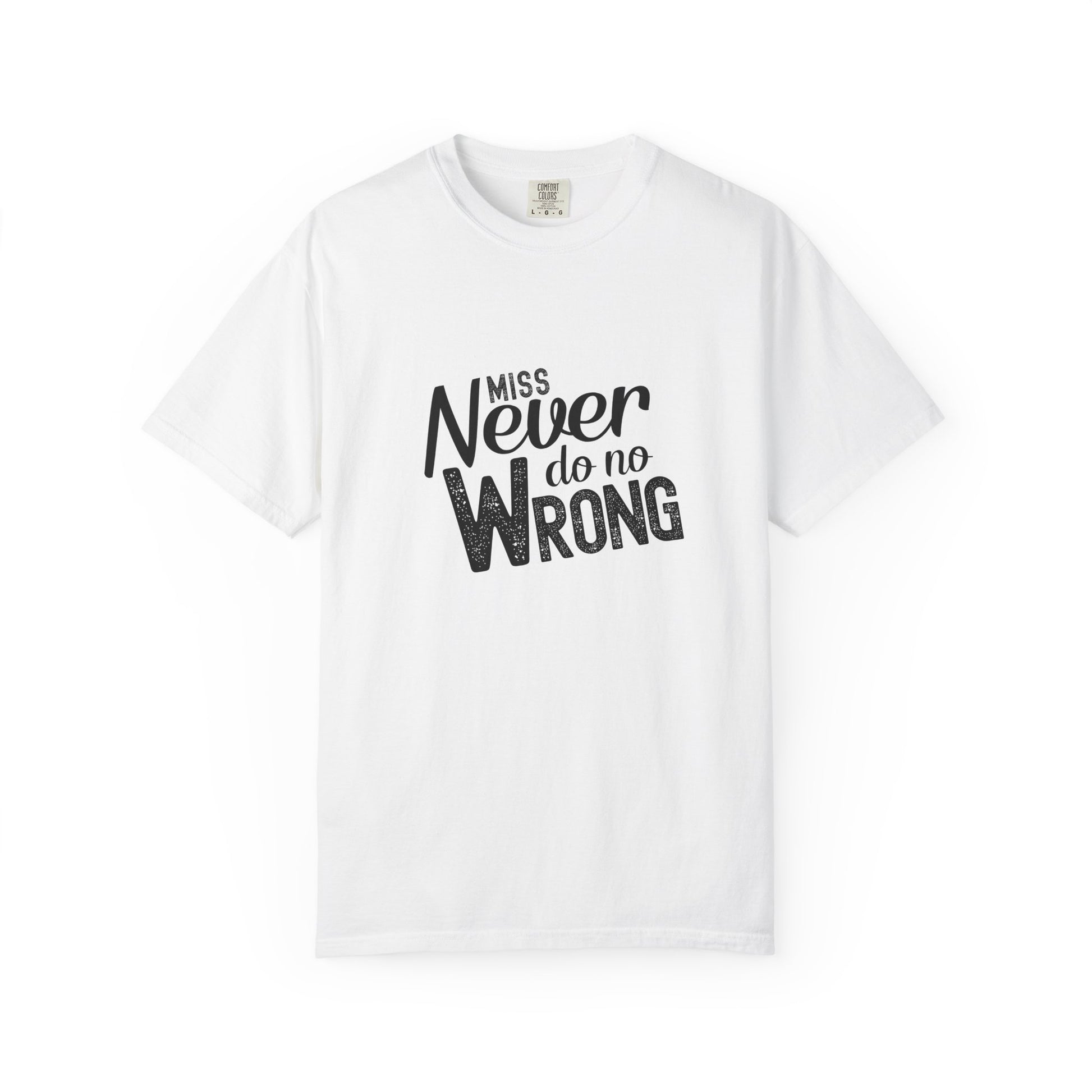 White t-shirt with 'Miss Never do no Wrong' text on a white background