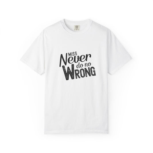 White t-shirt with 'Miss Never do no Wrong' text on a white background