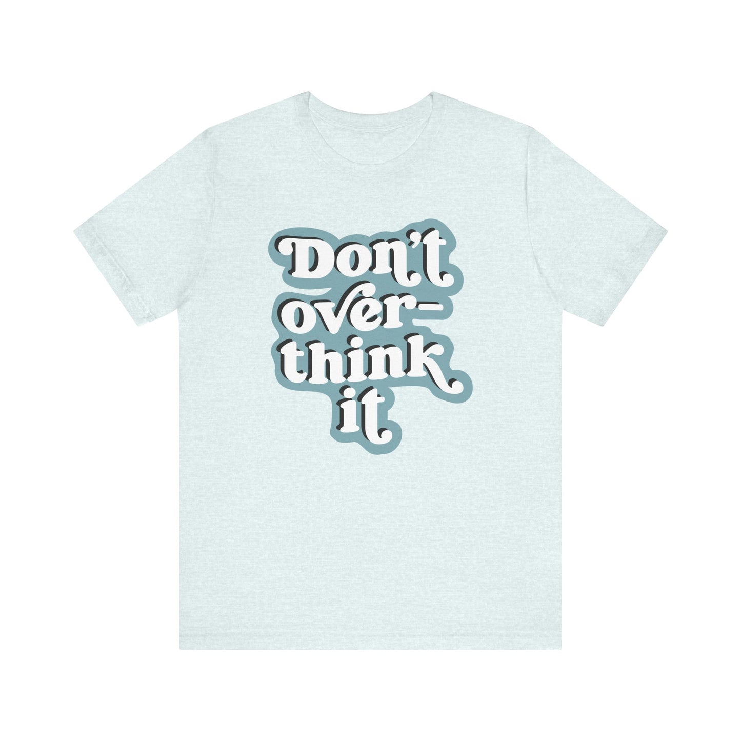 Light blue t-shirt with 'Don't overthink it' text on a white background