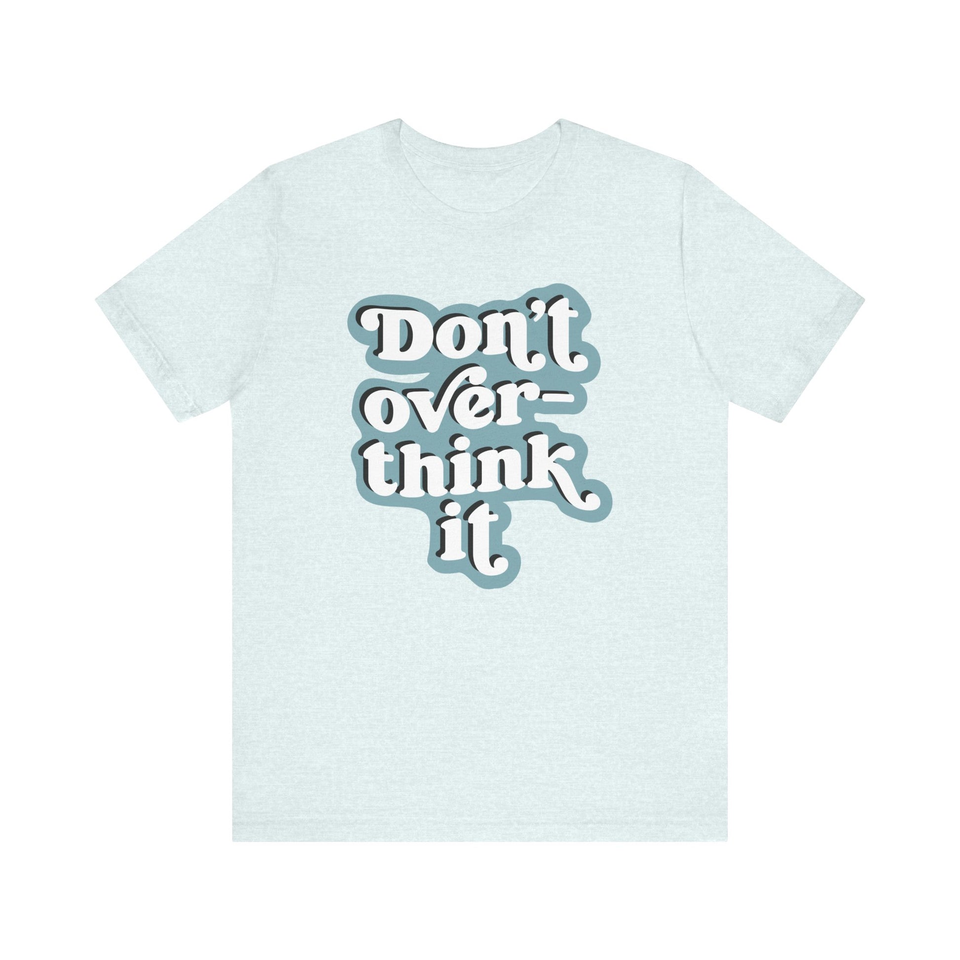 Light blue t-shirt with 'Don't overthink it' text on a white background