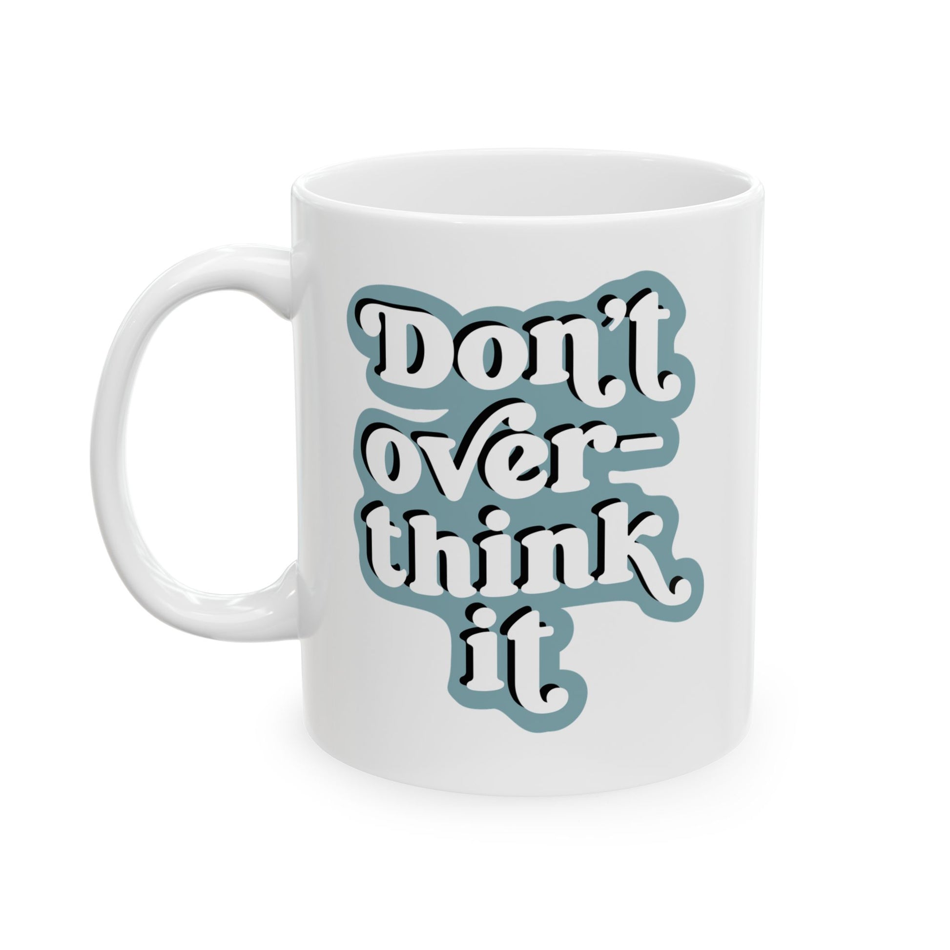 White mug with 'Don't overthink it' text on a white background