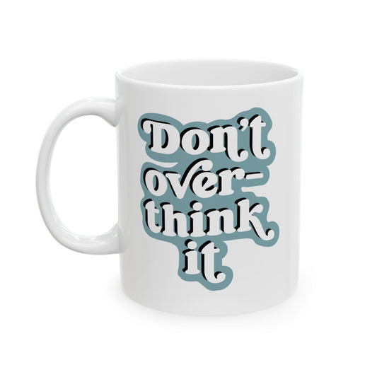 White mug with 'Don't overthink it' text on a white background