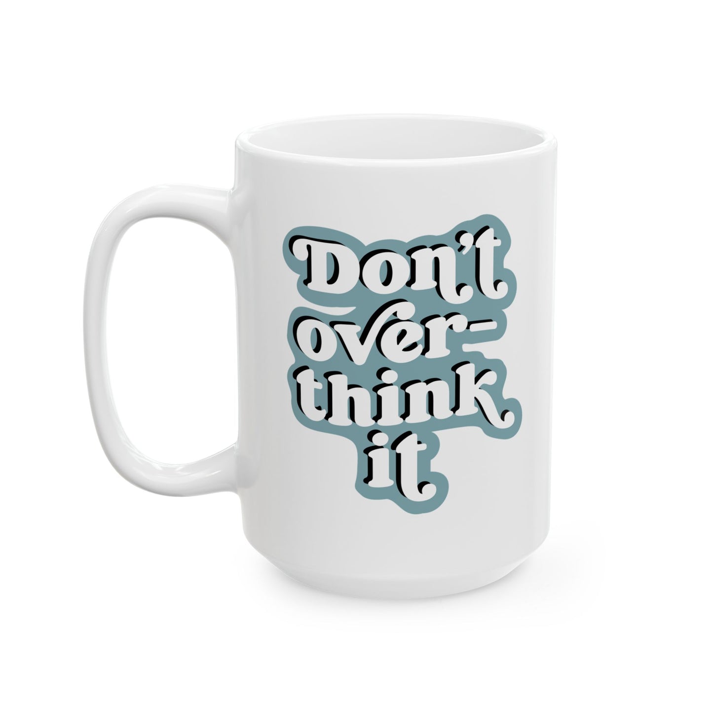 White mug with 'Don't over think it' text on a white background