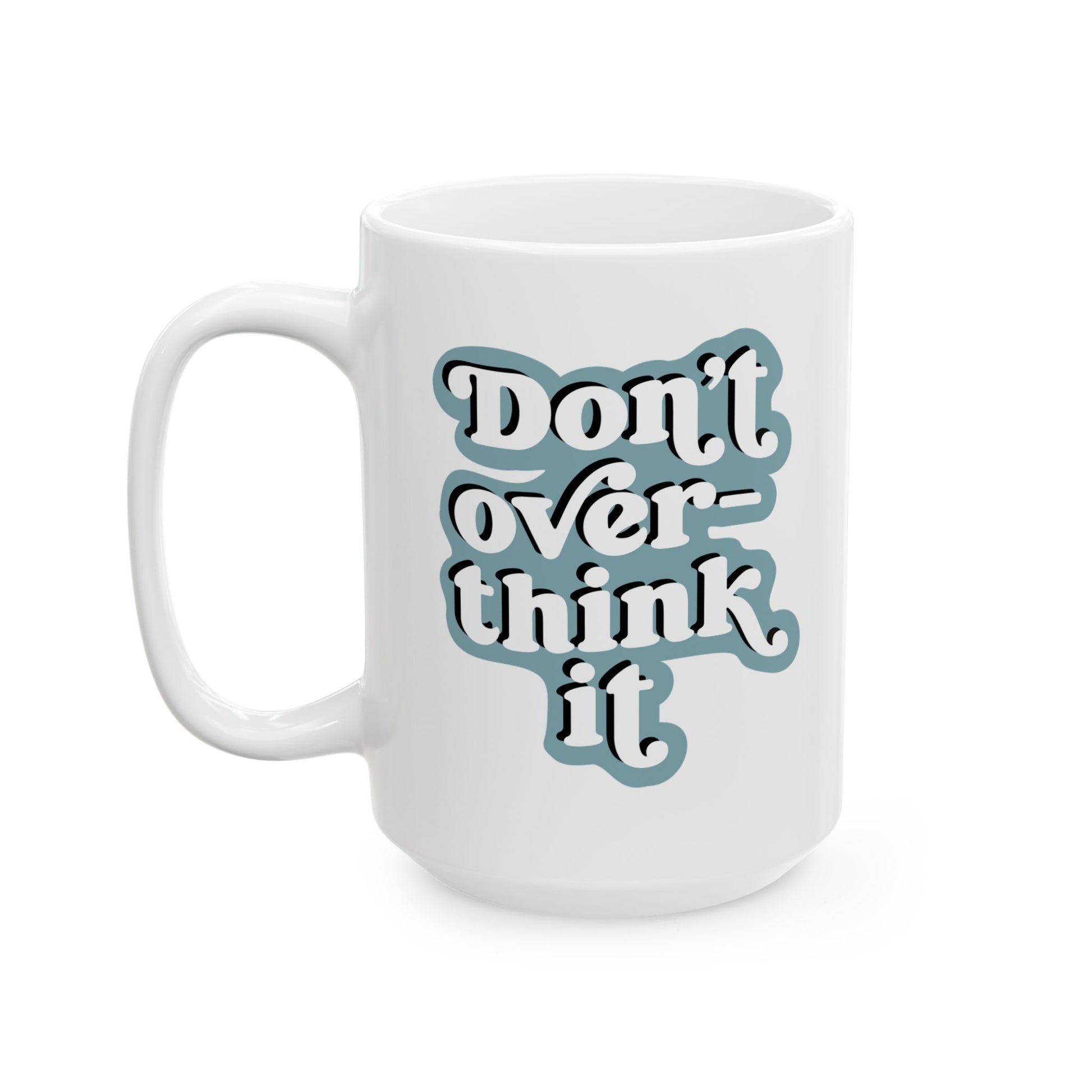 White mug with 'Don't over think it' text on a white background
