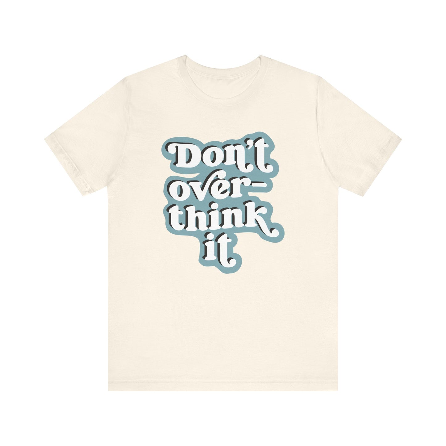 Beige t-shirt with 'Don't overthink it' text in blue on a white background