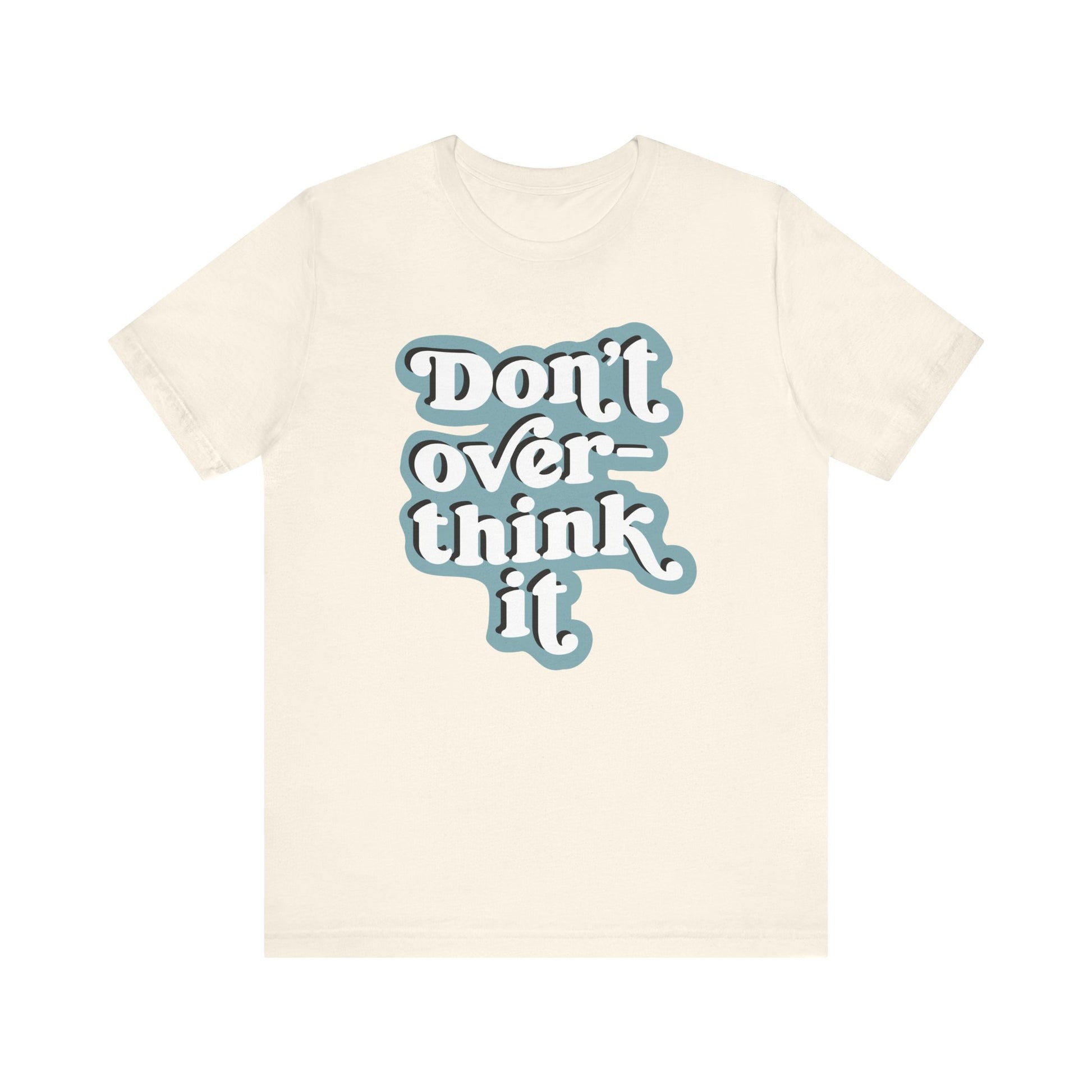 Beige t-shirt with 'Don't overthink it' text in blue on a white background