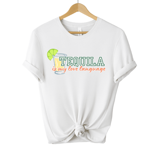 TEQUILA IS MY LOVE LANGUAGE TEE