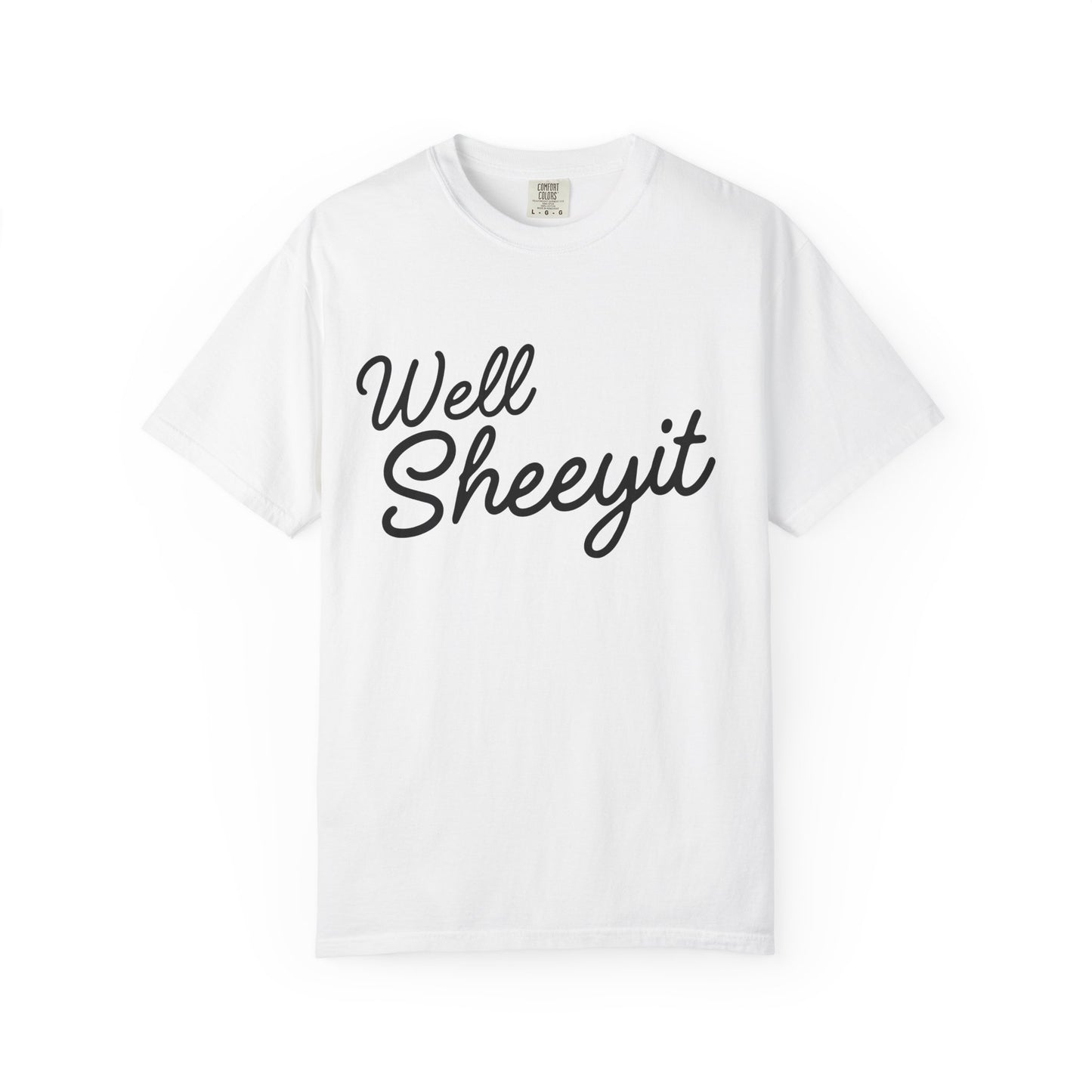 White t-shirt with black text 'Well Sheeyit' 