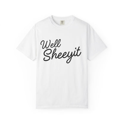 White t-shirt with black text 'Well Sheeyit' 
