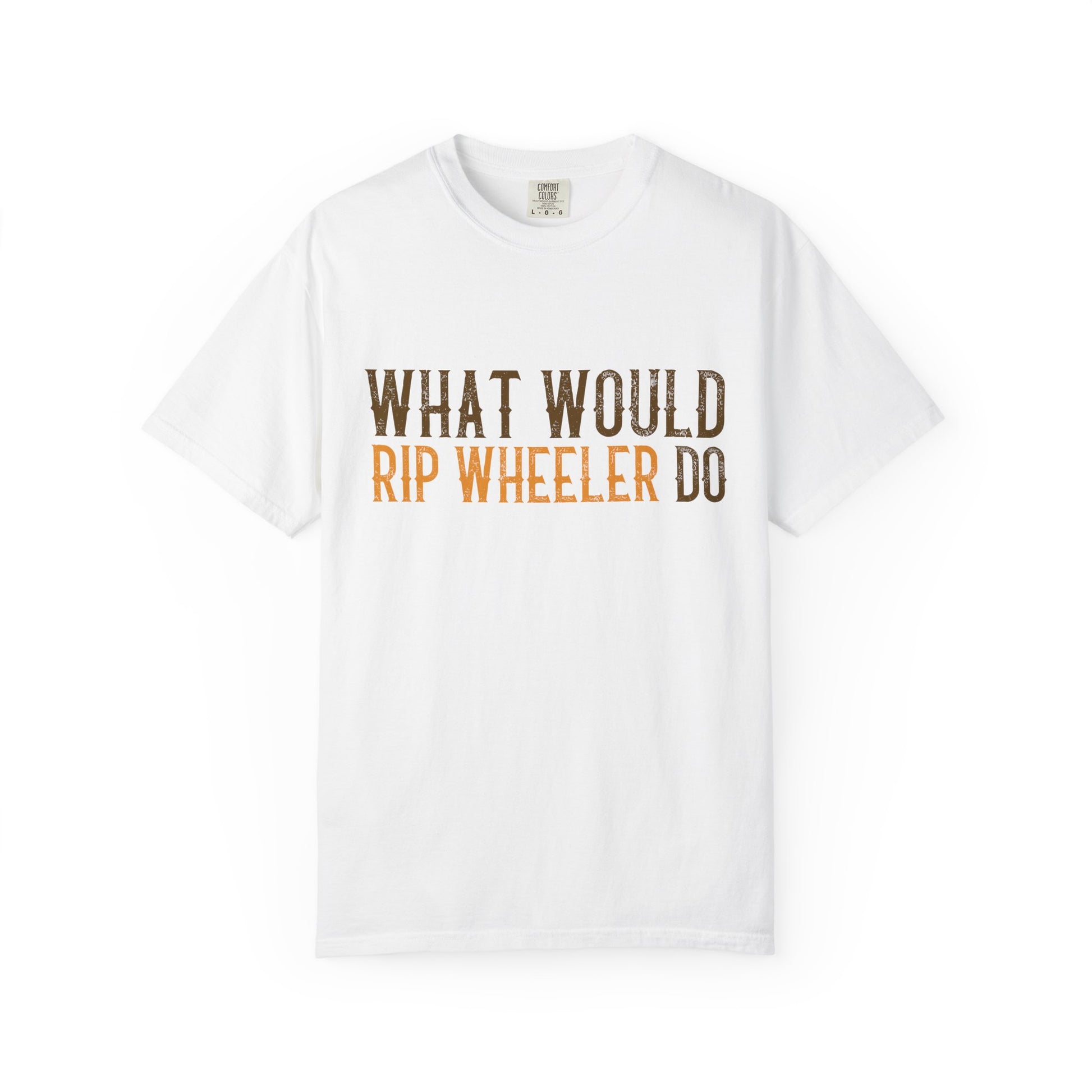 White t-shirt with text 'What Would Rip Wheeler Do' on a white background